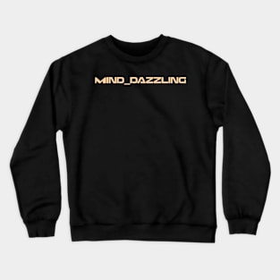 Mind dazzling Crewneck Sweatshirt